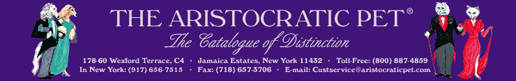 Aristocratic Pet Products for Dogs Cats 
Birds & More Aristocratic Pet